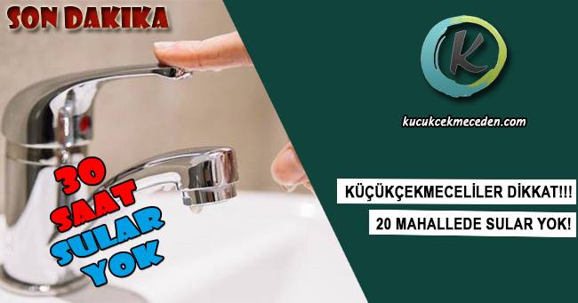 Küçükçekmece'de 20 Mahallede Su Kesintisi Küçükçekmece'de 20 Mahallede Su Kesintisi
