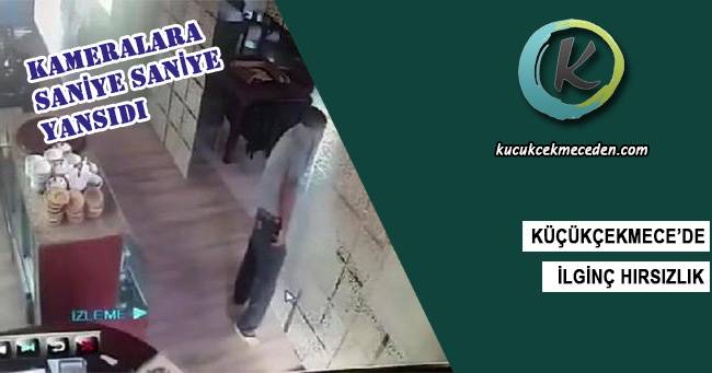 Küçükçekmece'de İlginç Hırsızlık Küçükçekmece'de