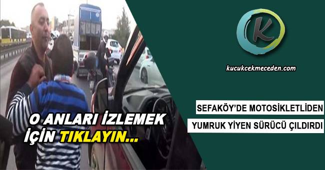 Sefaköy'de Motosikletliden Yumruk Sefaköy'de Motosikletliden Yumruk
