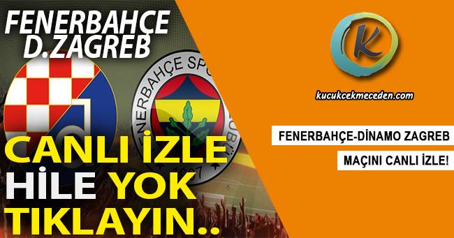 Fenerbahçe Dinamo Zagreb Maçı Şifresiz Canlı İzle Fenerbahçe Dinamo Zagreb Maçı Şifresiz Canlı İzle