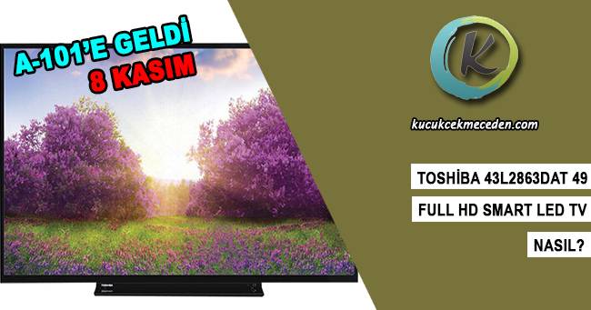 A101'e gelen Toshiba 43L2863DAT 49 A101'e gelen Toshiba 43L2863DAT 49