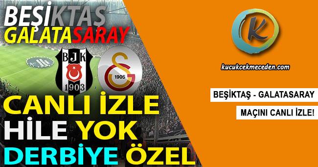 Beşiktaş Galatasaray Maçı Canlı İzle Beşiktaş Galatasaray Maçı Canlı İzle