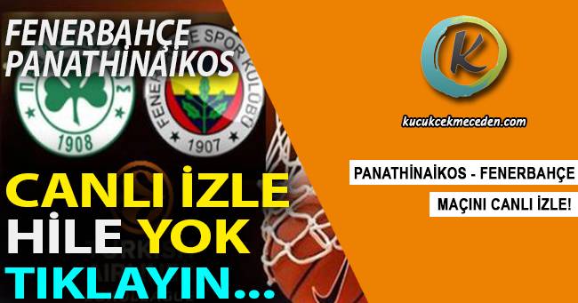Fenerbahçe Panathinaikos Maçı Canlı Fenerbahçe Panathinaikos Maçı Canlı