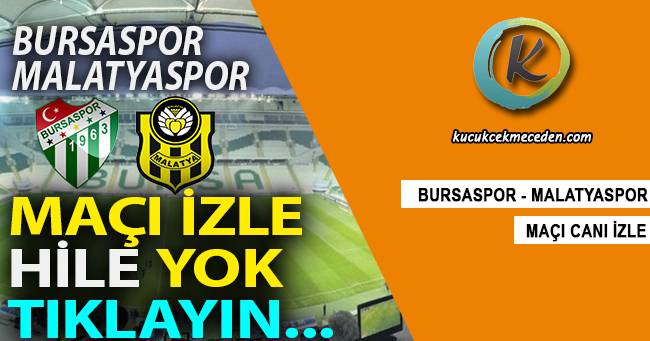 Bursaspor Malatyaspor Maçı Canlı Bursaspor Malatyaspor Maçı Canlı