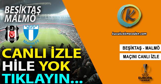 Beşiktaş Malmö Maçı Canlı Beşiktaş Malmö Maçı Canlı