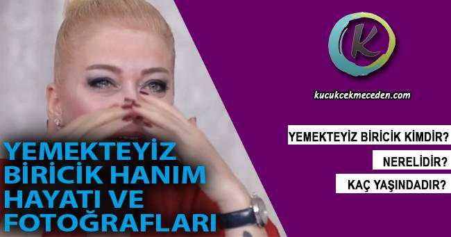 Yemekteyiz Biricik Kimdir Yemekteyiz Biricik Kimdir
