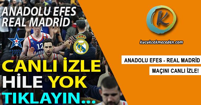 Anadolu Efes Real Madrid Maçı Canlı Anadolu Efes Real Madrid Maçı Canlı