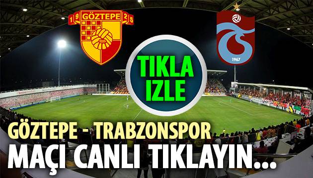 Göztepe Trabzonspor Maçı Canlı İzle Göztepe Trabzonspor Maçı Canlı İzle