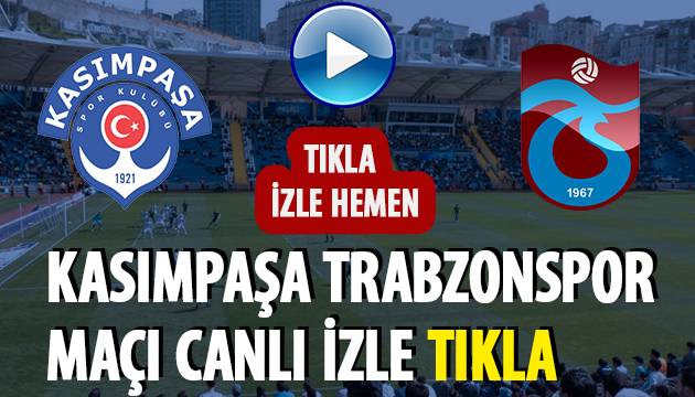 Kasımpaşa Trabzonspor Maçı İzle Kasımpaşa Trabzonspor Maçı İzle