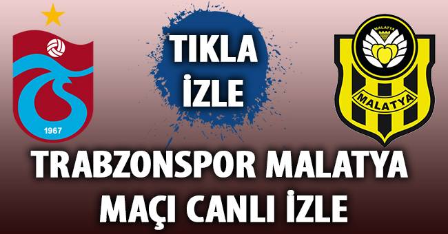 Trabzonspor Malatya canlı izle Trabzonspor Malatya canlı izle