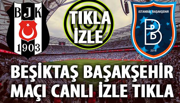 Beşiktaş Başakşehir canlı izle