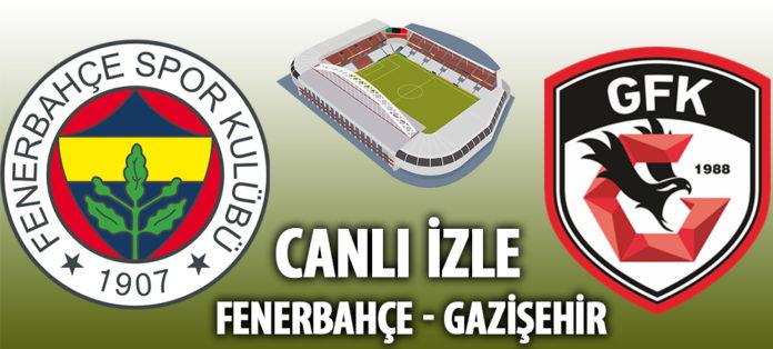 Fenerbahçe Gazişehir canlı izle Fenerbahçe Gazişehir canlı izle
