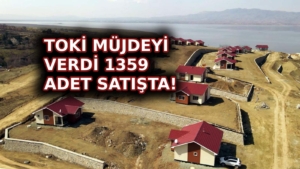 TOKİ beklenen müjdeyi duyurdu! Türkiye genelinde 1359 tanesi satışa sunuldu