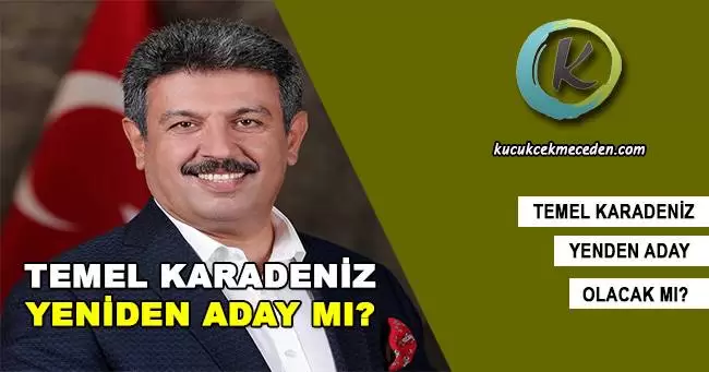 Temel Karadeniz Aday Olacak Mı