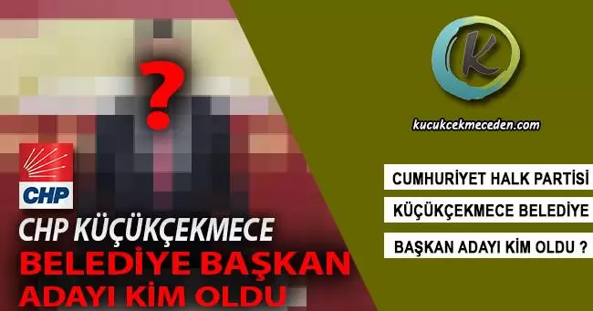 CHP Küçükçekmece Belediye Başkanı