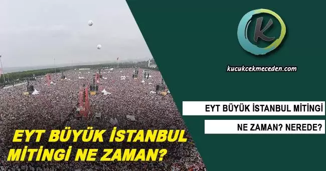 EYT İstanbul Mitingi Ne Zaman