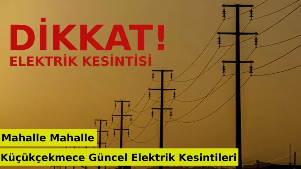 Küçükçekmece elektrik kesintisi | Küçükçekmece'de elektrikler ne zaman gelecek?