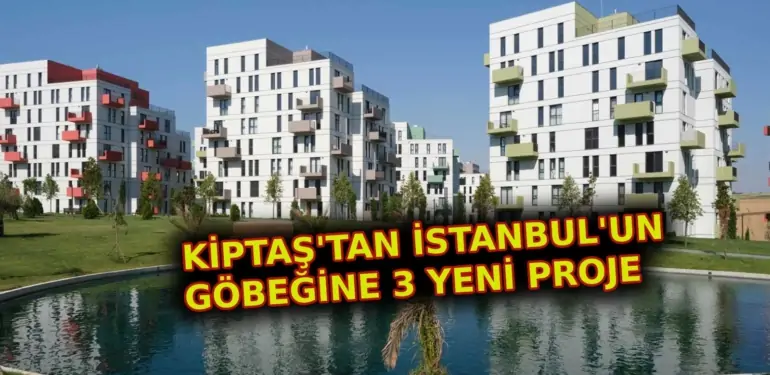 KİPTAŞ’tan İstanbul’a 3 yeni proje! Şimdi başvuran kazanıyor…